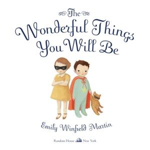 The Wonderful Things You Will Be by Emily Winfield Martin , Hardcover Book